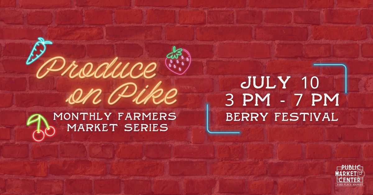 Produce on Pike! (Berry Festival)