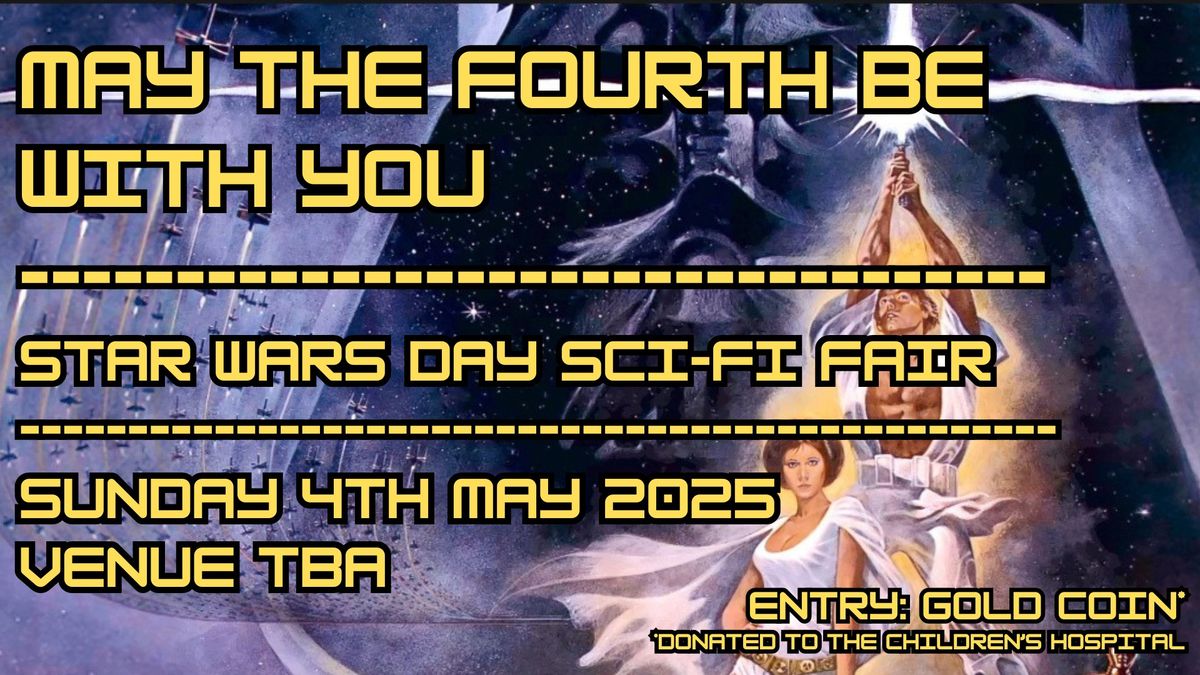 GYGO: May the Fourth be With You. Star Wars Day and Sci Fi Fair