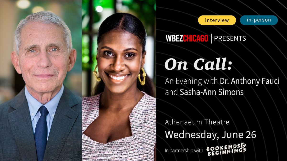 WBEZ & Bookends and Beginnings Present: On Call - An Evening w Dr. Anthony Fauci and Sasha-Ann Simon