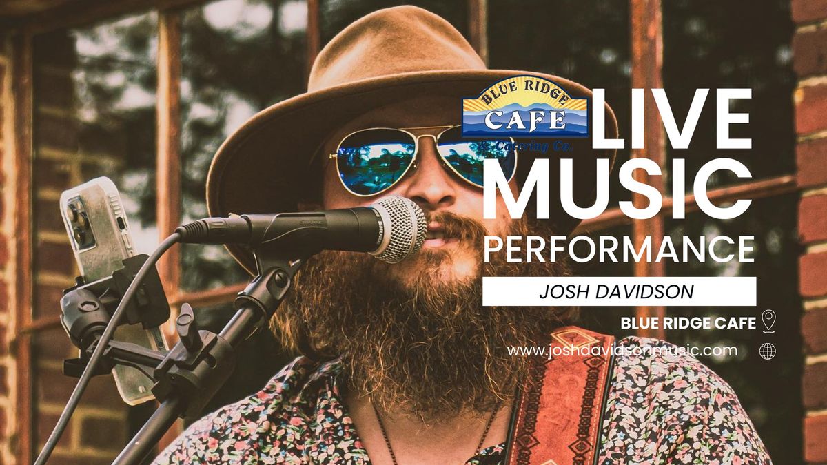 Live Local Music by Josh Davidson at Blue Ridge Cafe