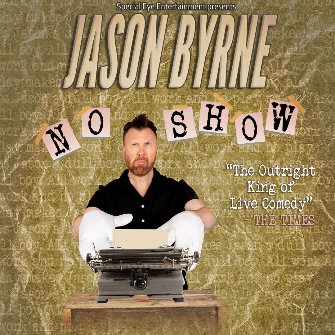 Jason Byrne\nNo Show Friday 31st January S0LD 0UT