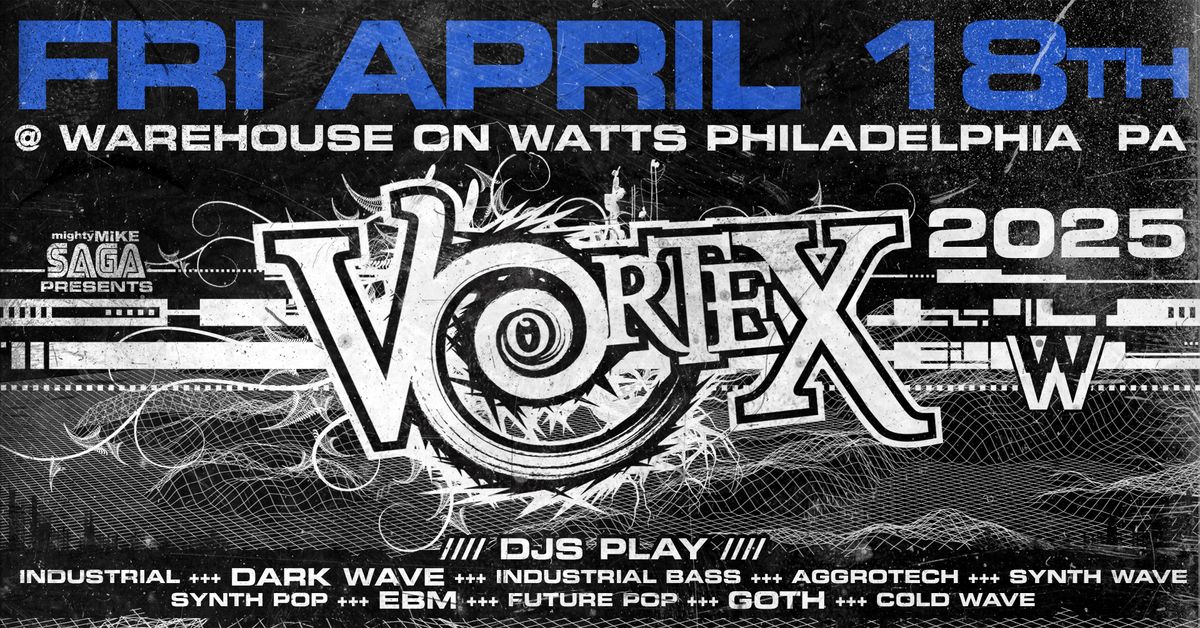 VORTEX - Dark Club Nite FRI APRIL 18TH. 2025 *Full Info TBA