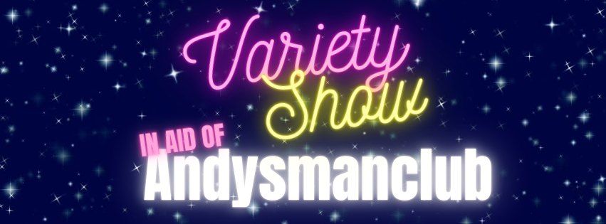 In aid of Andysmanclub Variety Show