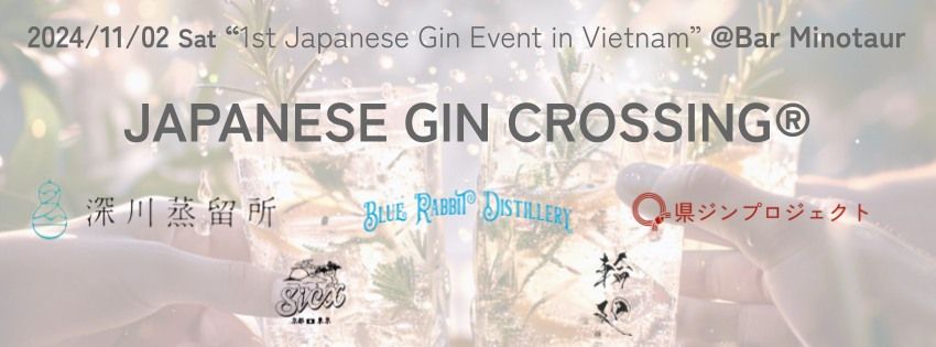 [Open Bar Day!]  1st Japanese Gin Event in Vietnam "Japanese Gin CROSSING\u00ae\ufe0e vol.1" by agataJapan