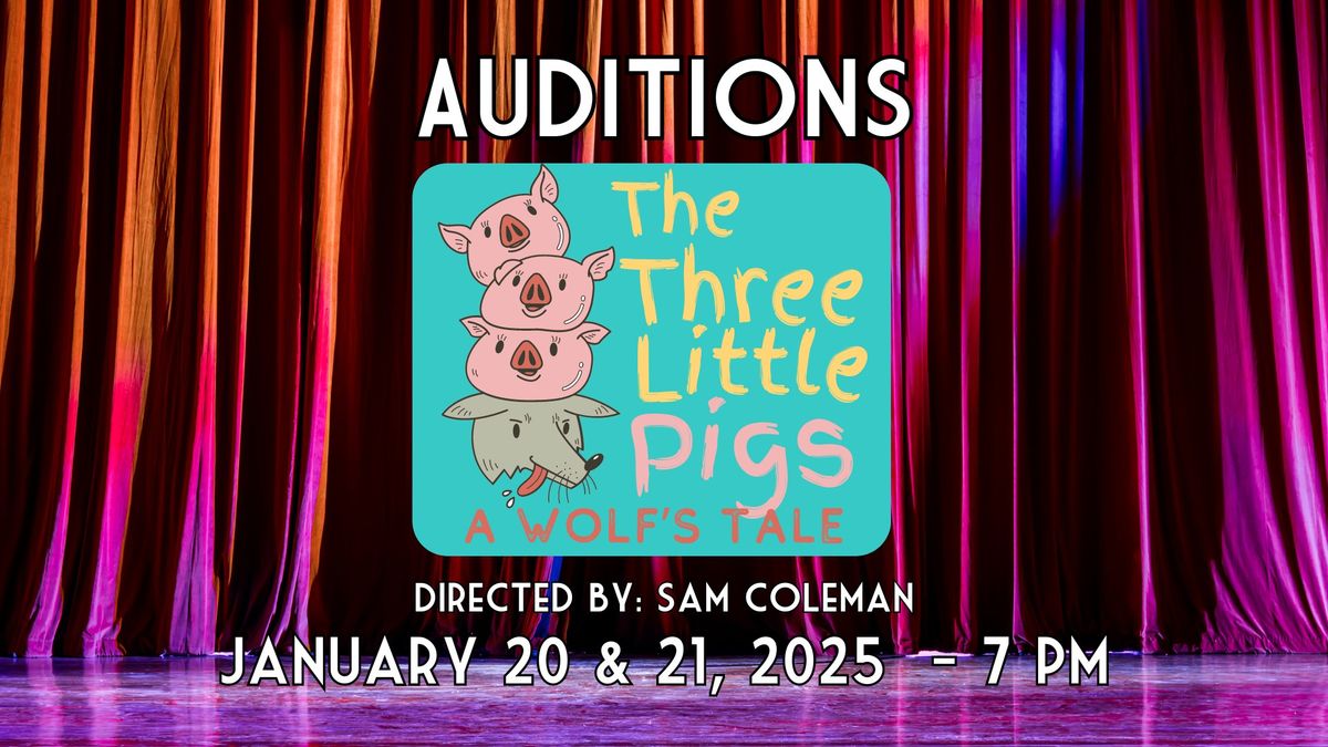 AUDITIONS: The Three Little Pigs: A Wolf's Tale