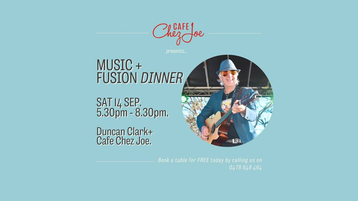 Cafe Chez Joe presents Music with Duncan Clark + Spring Fusion dinner!