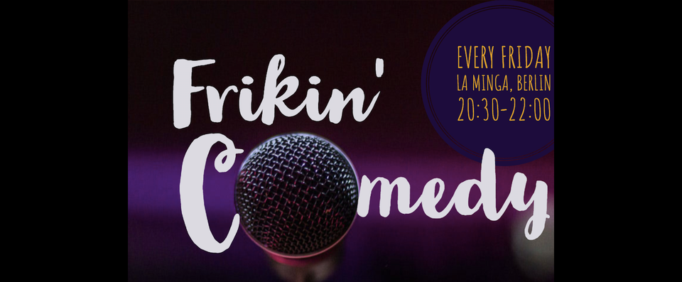 Frikin' Comedy on Friday!