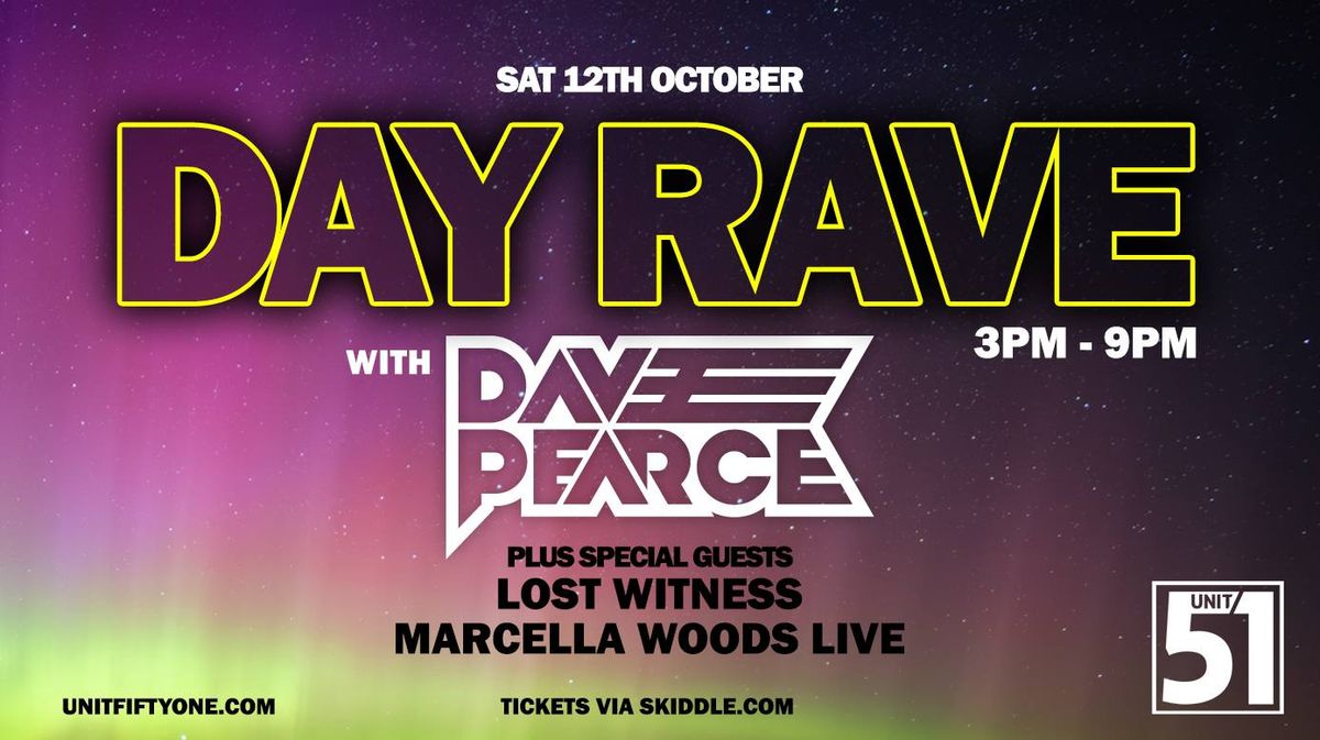 DAY RAVE with DAVE PEARCE \/ LOST WITNESS & MARCELLA WOODS