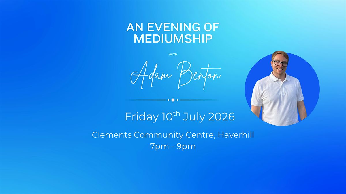 An Evening of Mediumship with Adam Benton, Clements Community Centre ...