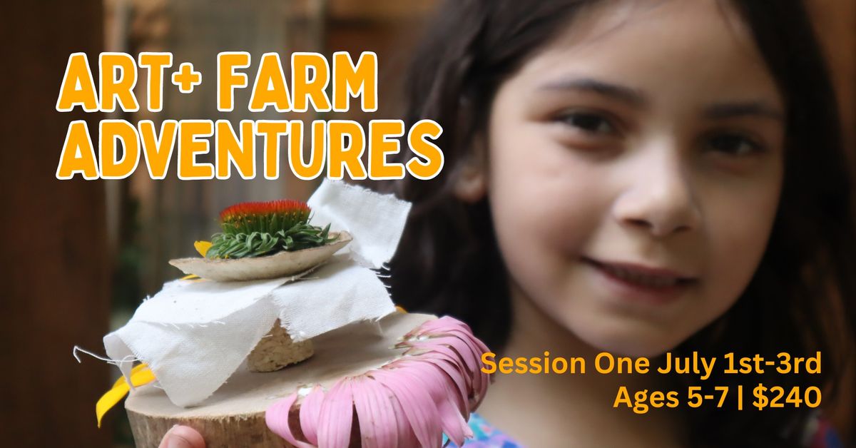 Art + Farm Adventures Kids Camp (Session One)