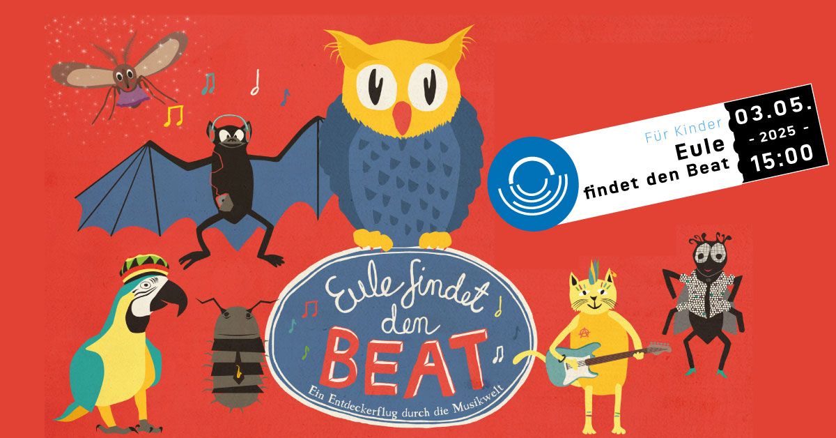 EULE FINDET DEN BEAT DAS KINDER-THEATERKONZERT 