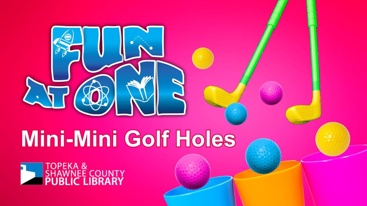 Fun at One  \u2013 Mini-Mini Golf Holes
