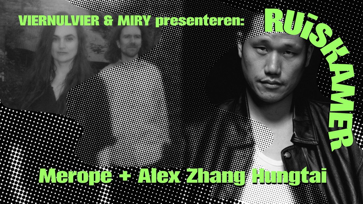 RUISKAMER | Merope + Alex Zhang Hungtai