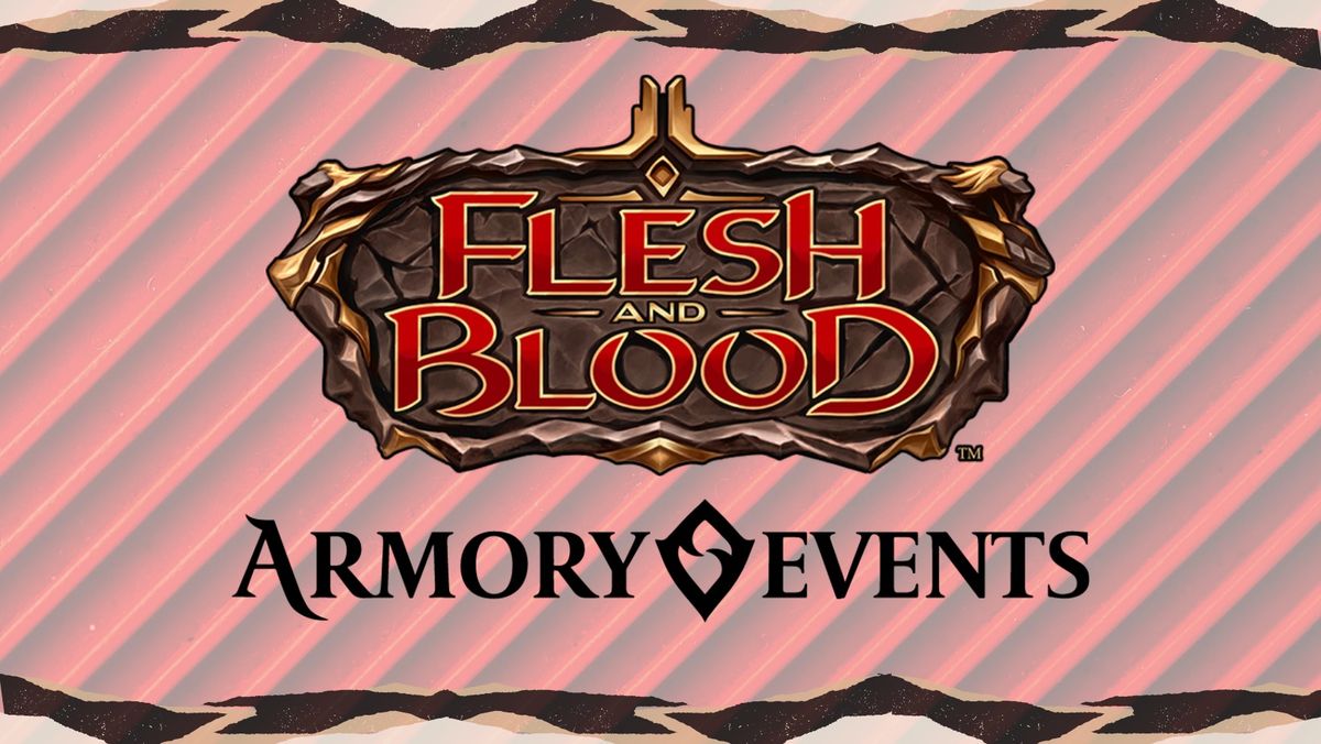 Flesh & Blood Armory Event