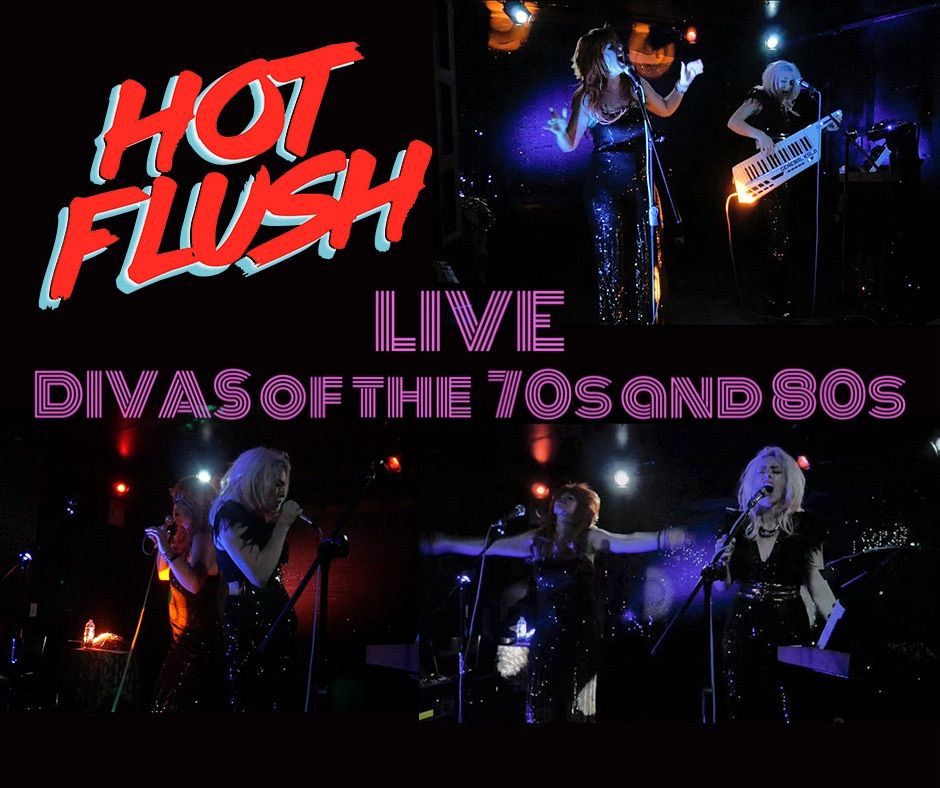 Hot Flush \u2013 Divas of the 70s & 80s
