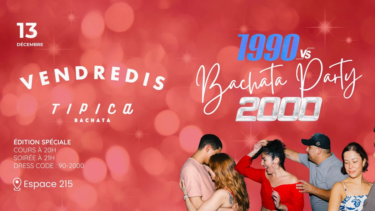 90s VS 2000 Bachata TIPICA Party  - Sp\u00e9cial Cours & Soir\u00e9e 