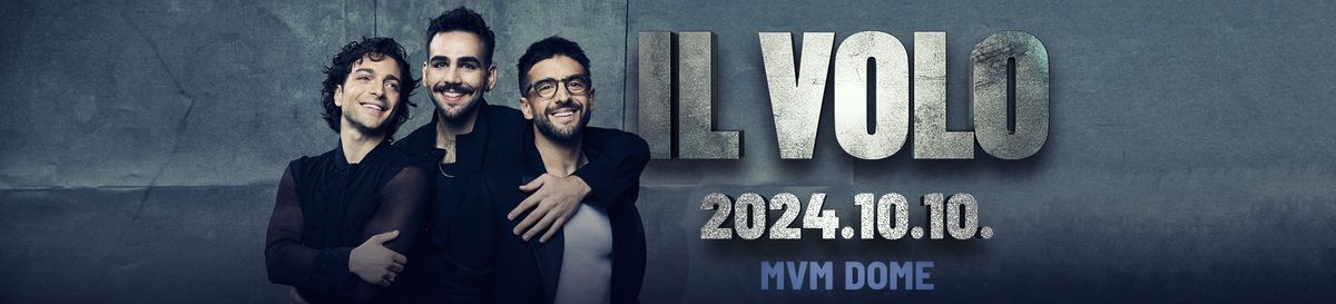 Il Volo koncert 2024 - Budapest MVM Dome - Jegyek