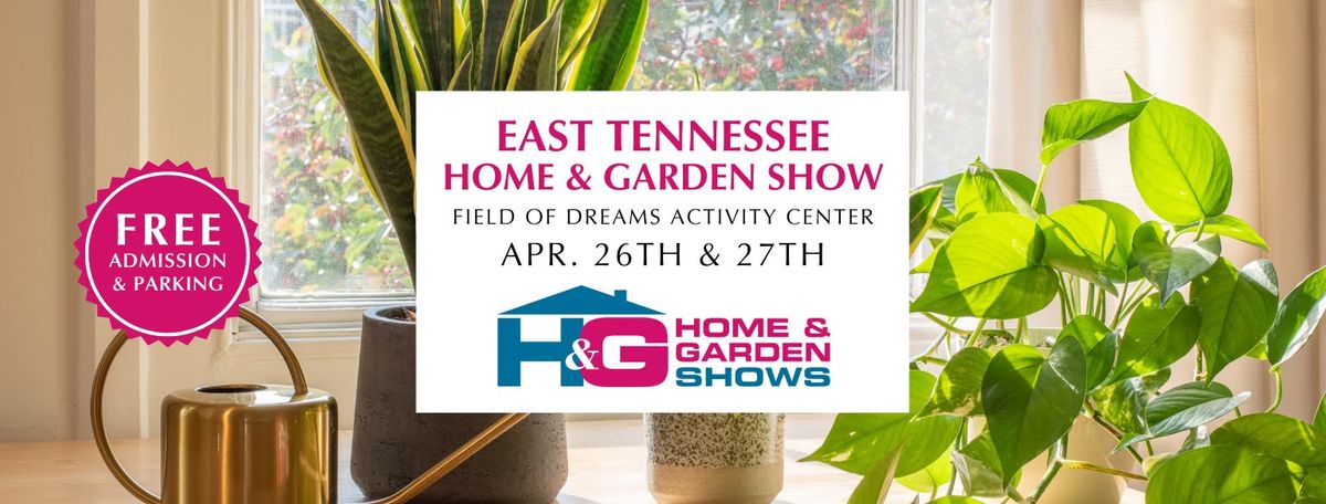 East TN Home & Garden Show - Dandridge, TN \u2022 April 2025