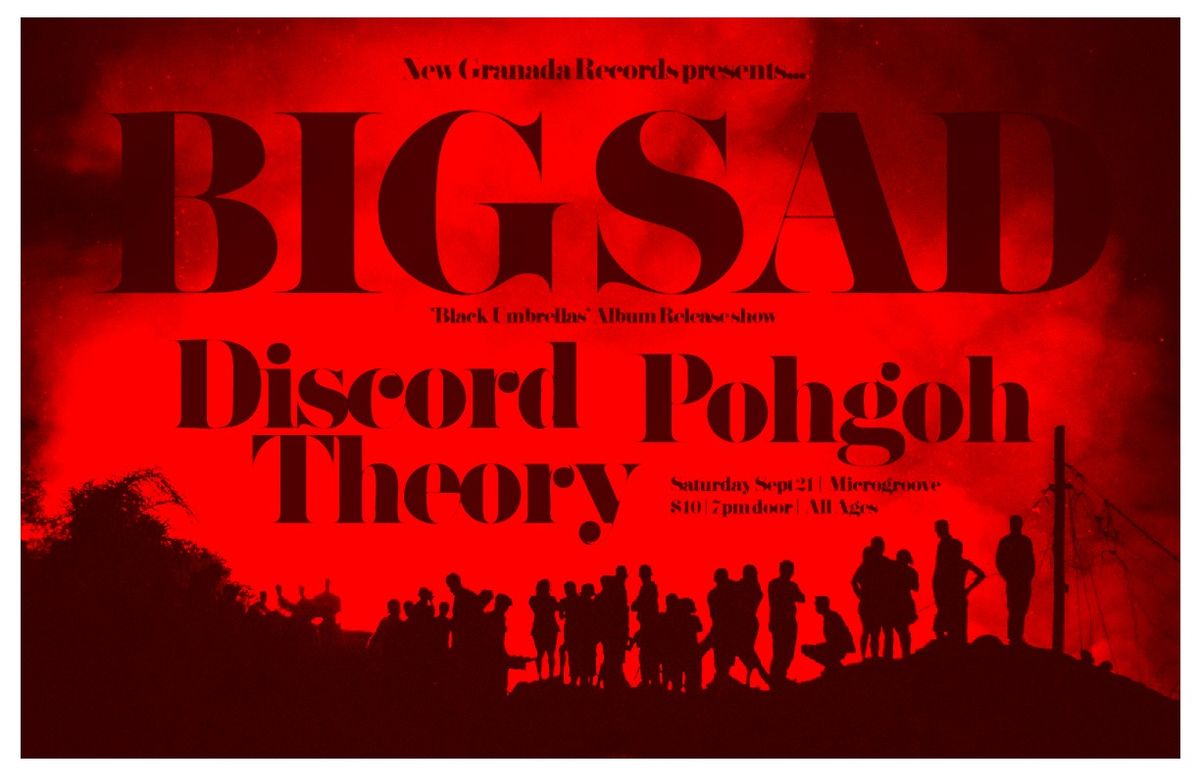 BIG SAD Album Release Show! w\/ DISCORD THEORY, POHGOH - SAT 9\/21 @ Microgroove