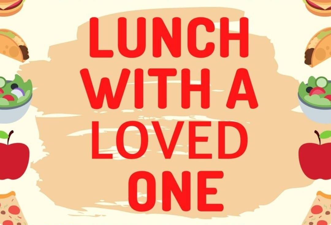 Lunch with a Loved One