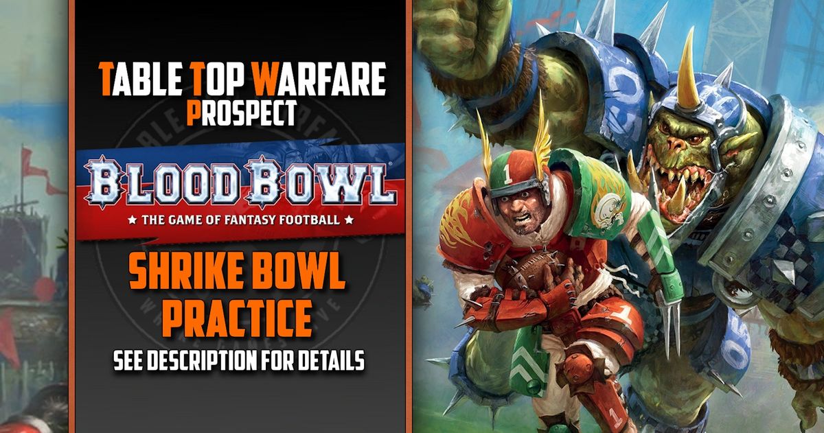 [PROSPECT] Blood Bowl - Southern Shrike Bowl Practice Tournament