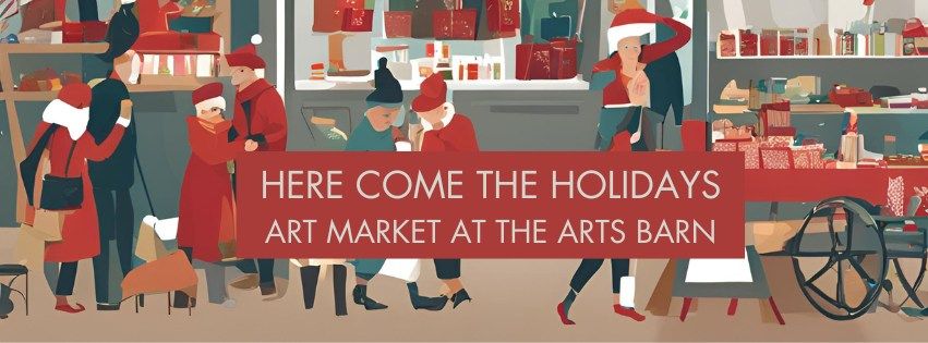 HERE COME THE HOLIDAYS ART MARKET