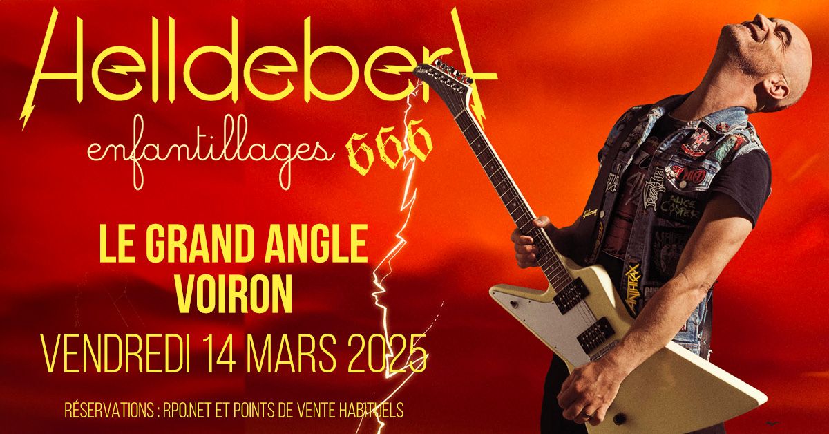 HELLDEBERT : Enfantillages 666 \u2022 Le Grand Angle,Voiron \u2022 Ven. 14 mars 2025