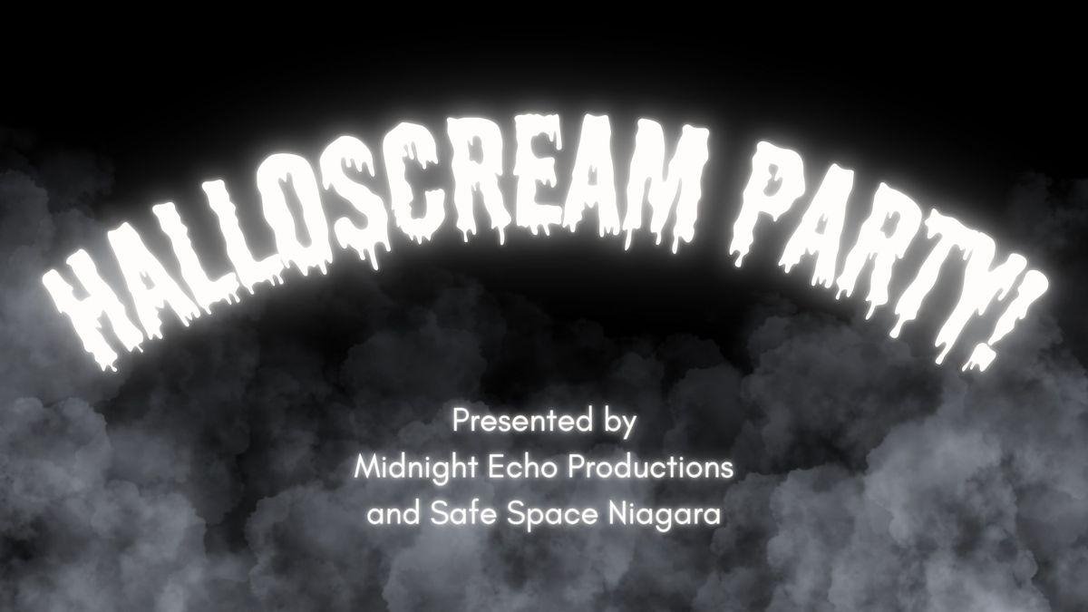 HalloScream Party! Presented by Midnight Echo Productions and Safe Space Niagara