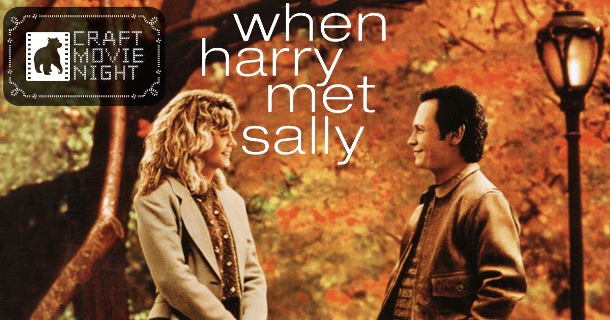 Craft Movie Night: When Harry Met Sally\u2026 (1989) ~ 35th Anniversary