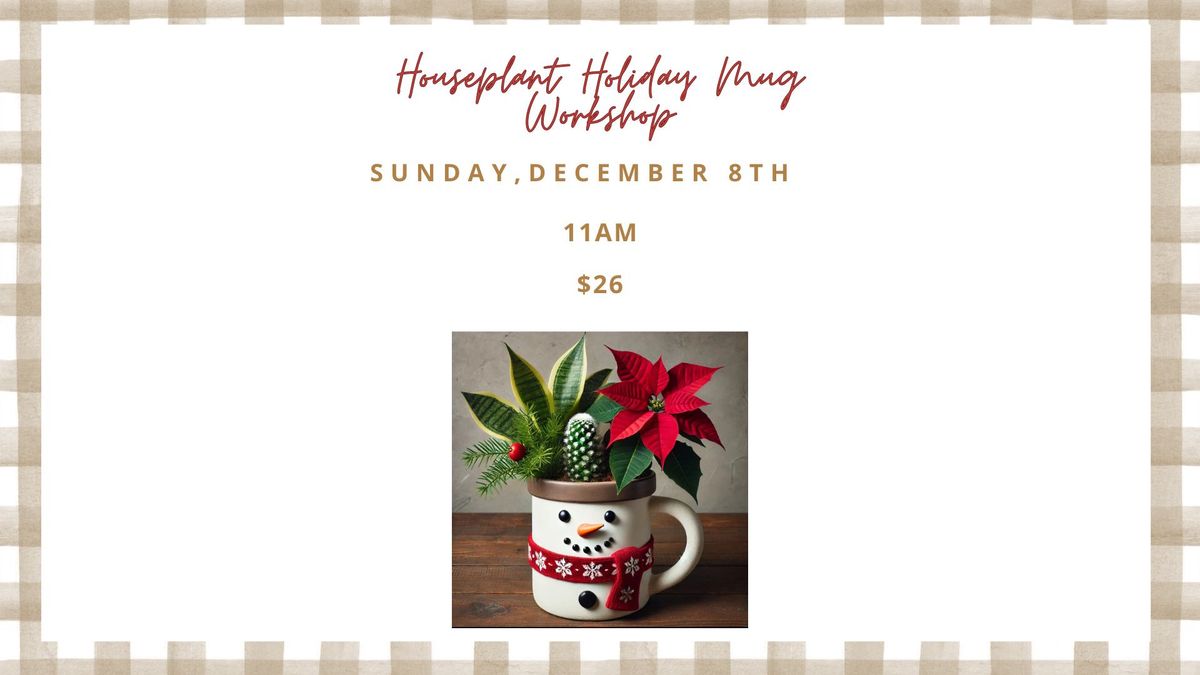 Houseplant Holiday Mug Workshop