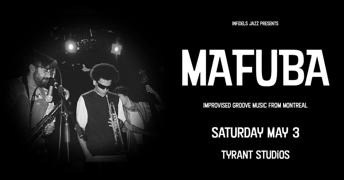 Infidels Jazz Presents: MAFUBA at Tyrant Studios