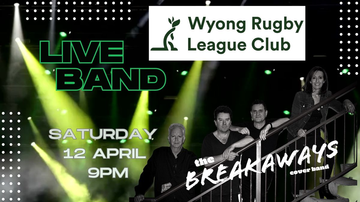 THE BREAKAWAYS @ Wyong Rugby League Club 