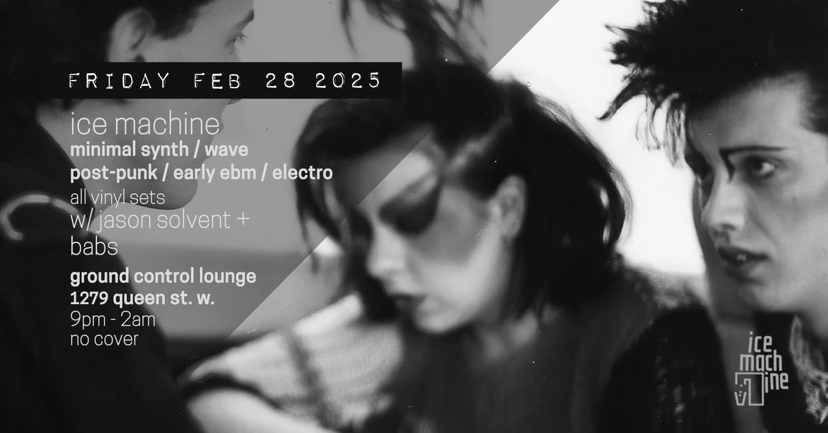 ICE MACHINE: Minimal Synth, Post-Punk, Early EBM, Minimal Wave with DJ's Jason Solvent + Babs