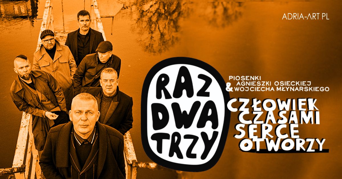 Raz Dwa Trzy - Cz\u0142owiek czasami serce otworzy | Szczecin