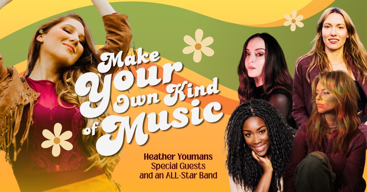 Make Your Own Kind Of Music : Heather Youmans and Special Guests