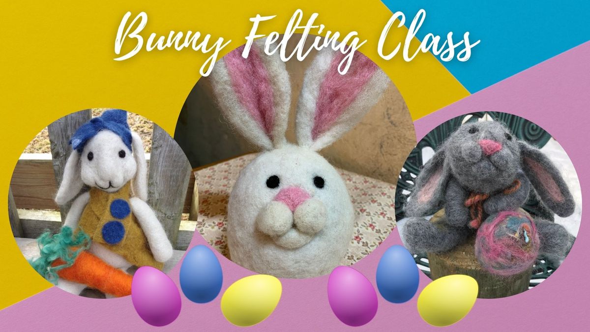 Bunny Felting Class