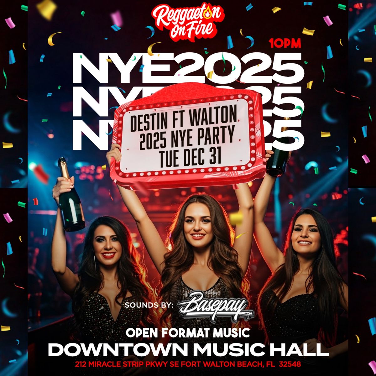 DESTIN FT. WALTON 2025 NYE PARTY \ud83c\udf89 @ DOWNTOWN MUSIC HALL, FT. WALTON BEACH