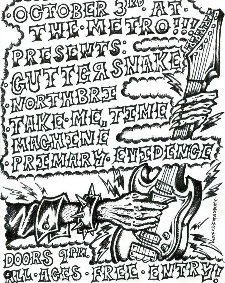 PRIMARY EVIDENCE, NORTHBRI, TAKE ME TIME MACHINE, GUTTER SNAKE @ HOTEL METRO