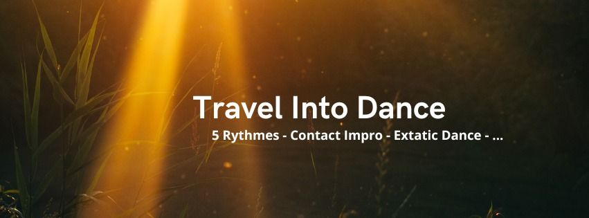 Travel Into Dance ( Extatic Dance -5 Rythmes mouvement - Contact Impro,..)