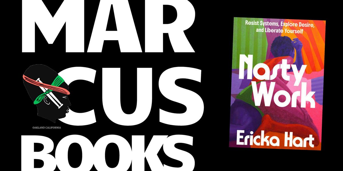 Ericka Hart \/\/ Nasty Work x Marcus Books