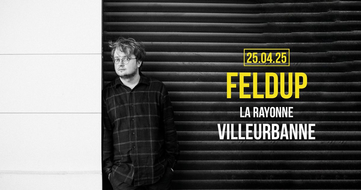 FELDUP \u26a1 en concert \u00e0 LYON \u26a1