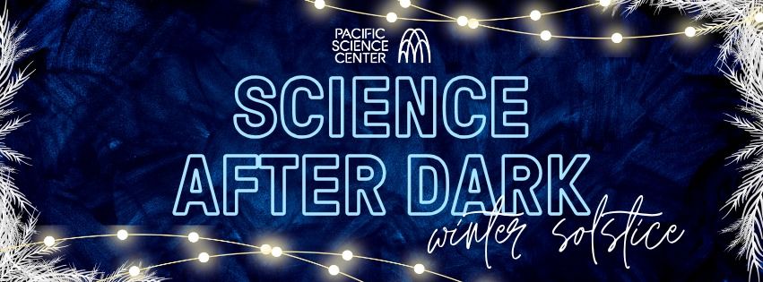 Science After Dark: Winter Solstice