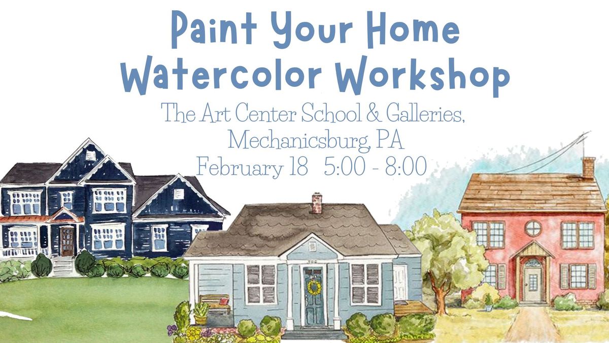 Paint Your Home Watercolor Workshop