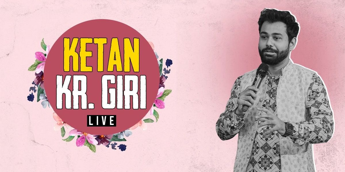 Ketan Kr Giri Live (Stand up Comedy Solo Show)