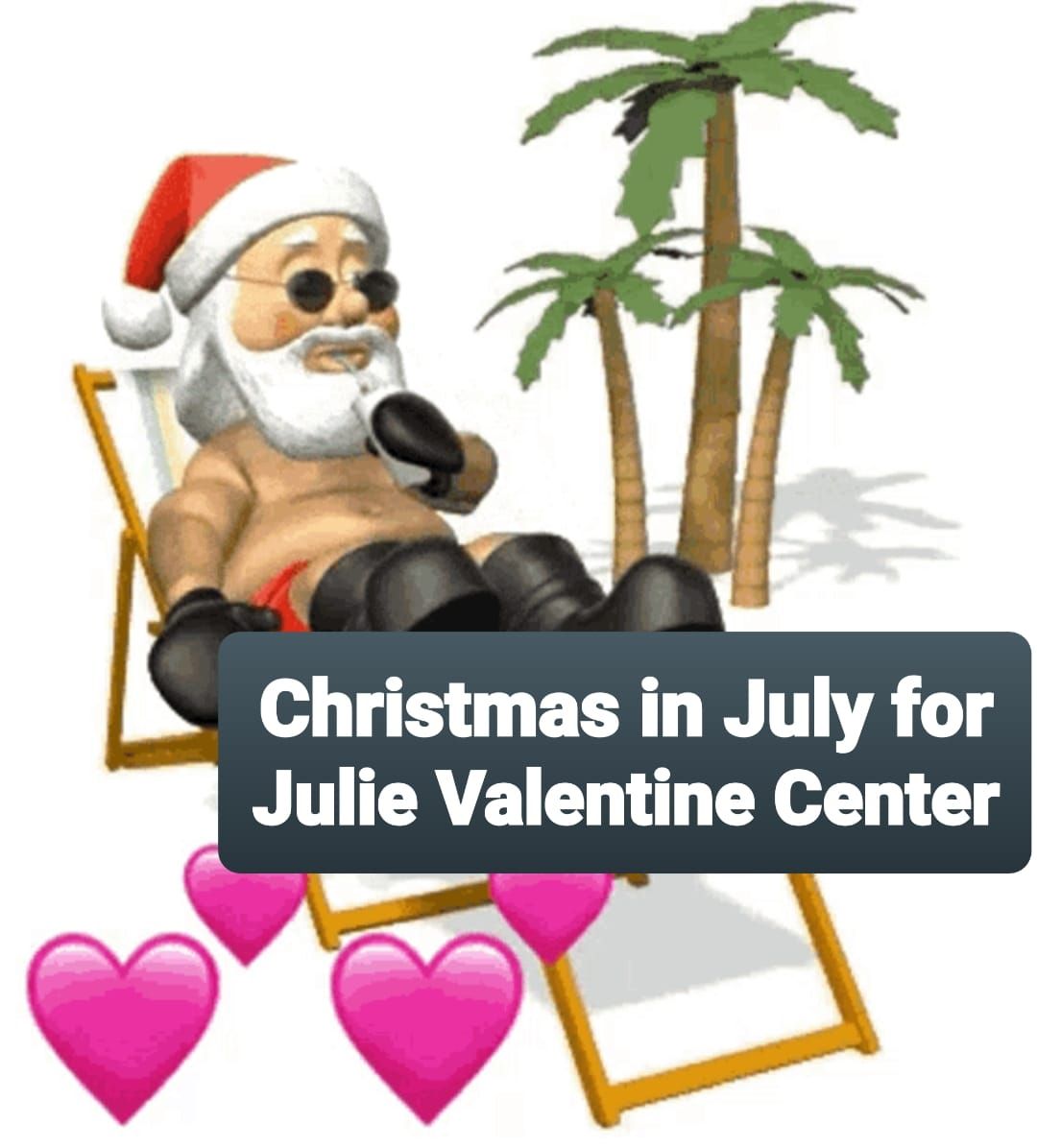 Christmas in July for Julie Valentine Center & Monthly Meeting