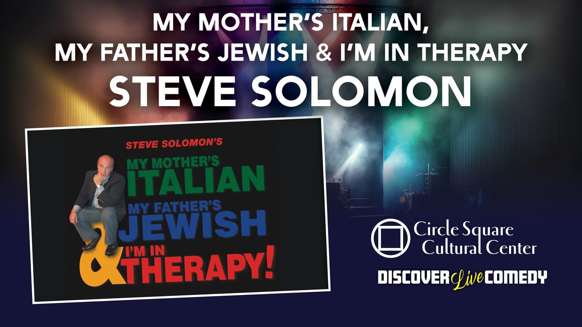 Steve Solomon \u2013 My Mother's Italian, My Father's Jewish, & I'm in Therapy