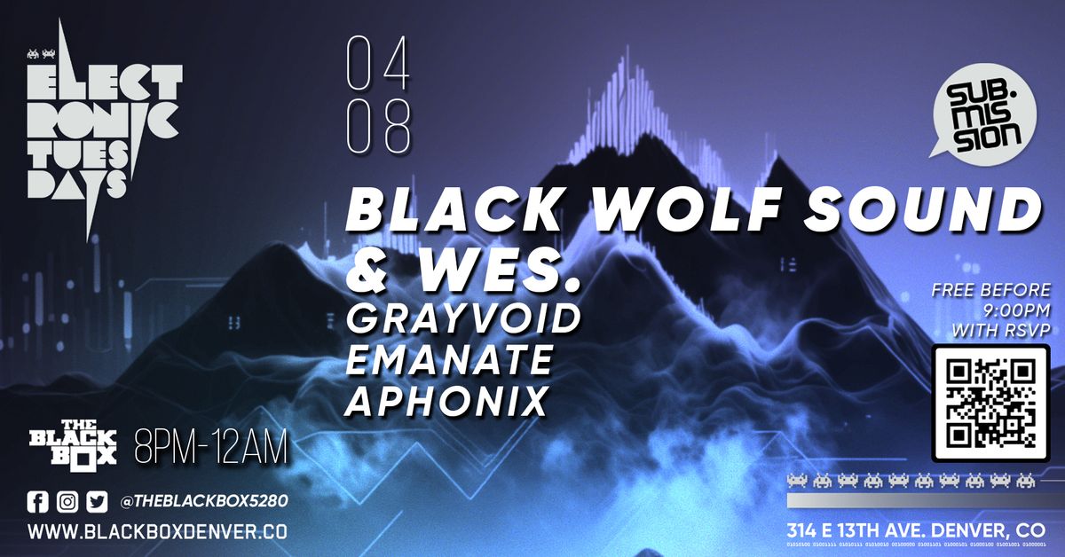 Sub.mission Electronic Tuesdays: Black Wolf Sound & Wes. w\/ GrayVoid, Emanate, Aphonix