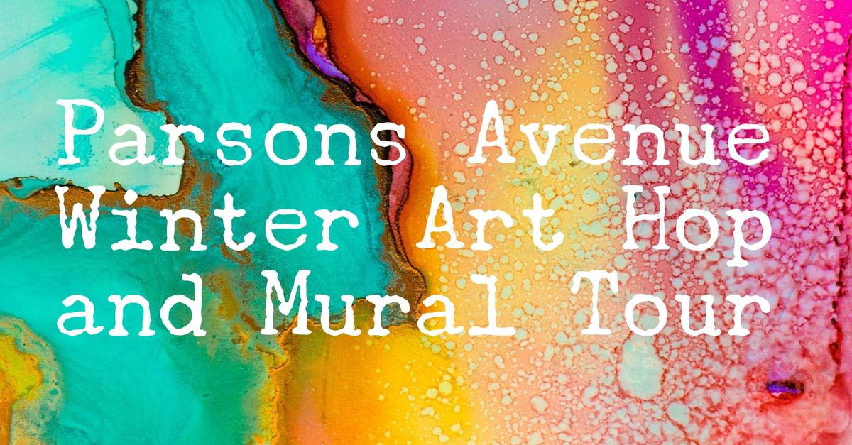 2025 Parsons Avenue Winter Art Hop and Mural Tour