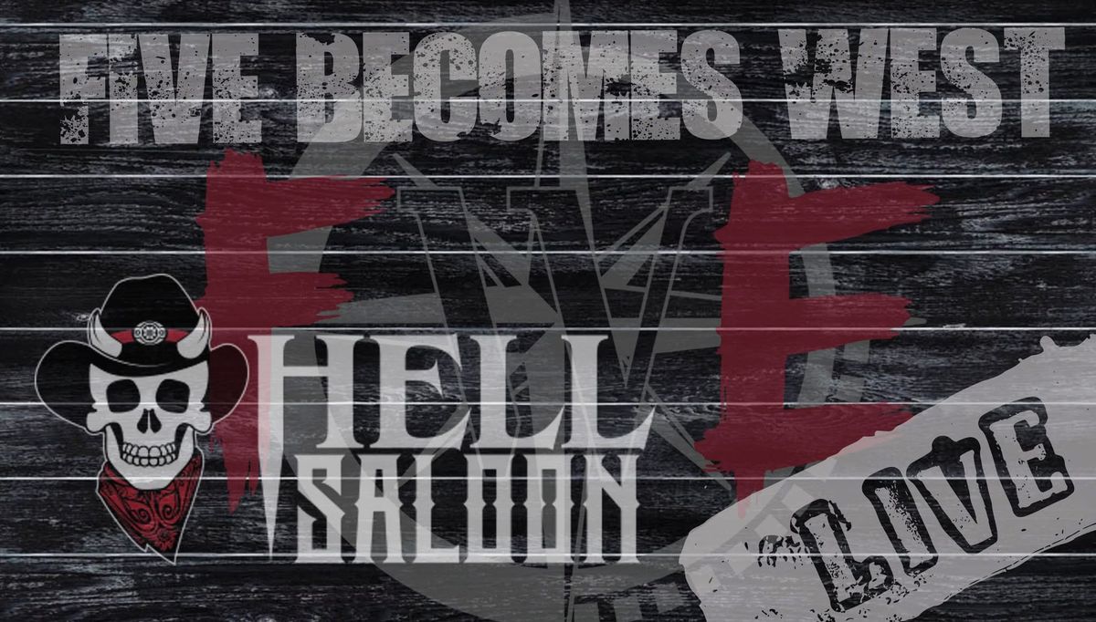 Five Becomes West @ Hell Saloon