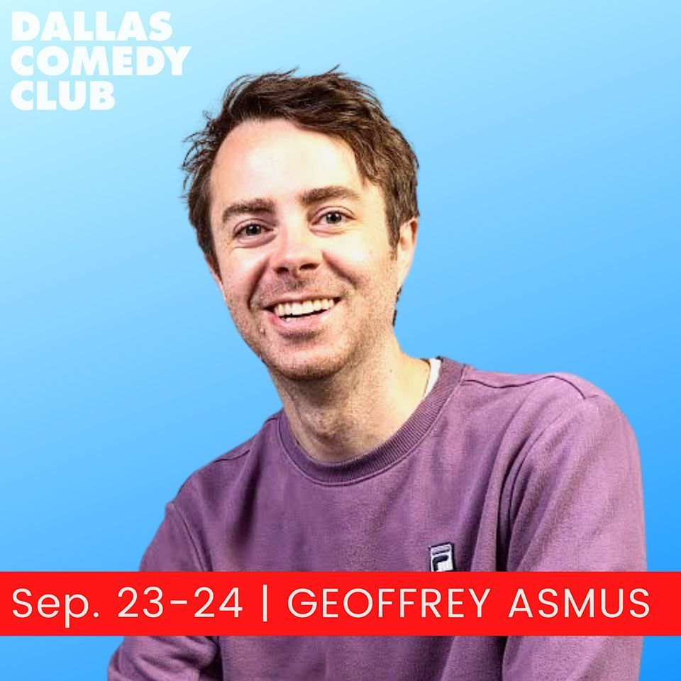 Dallas Comedy Club Presents: GEOFFREY ASMUS